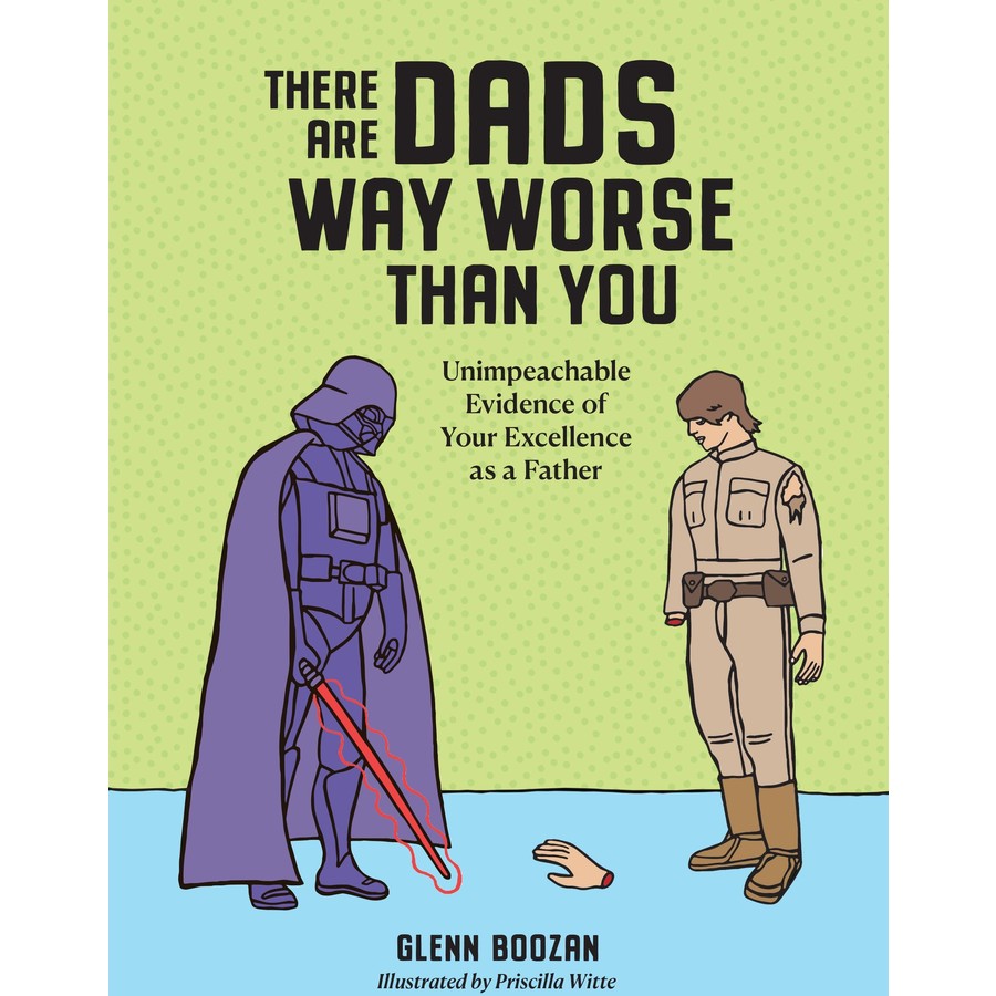 There Are Dads Way Worse Than You