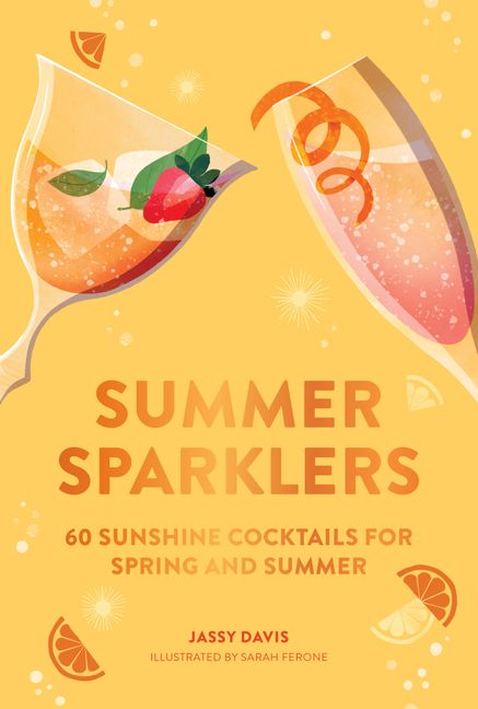 Summer Sparklers: 60 Sunshine Cocktails For Spring & Summer