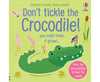 Don’t Tickle the Crocodile -  Sounds - Board Book