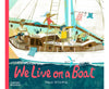 We Live on a Boat - Hardcover