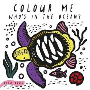 Who's in the Ocean? - Colour Me - Bath Book