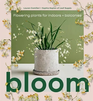 Bloom: Flowering Plants for Indoors + Balconies