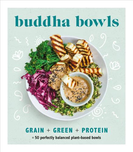 Buddha Bowls: Grain + Green + Protein